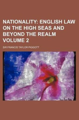 Cover of Nationality Volume 2; English Law on the High Seas and Beyond the Realm