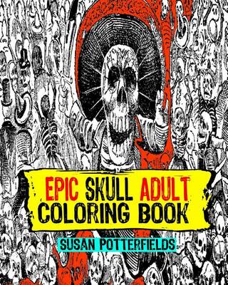 Book cover for Epic Skull Adult Coloring Book