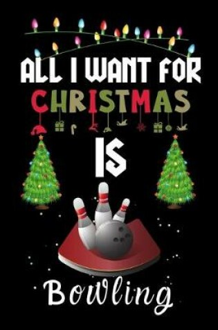 Cover of All I Want For Christmas Is Bowling