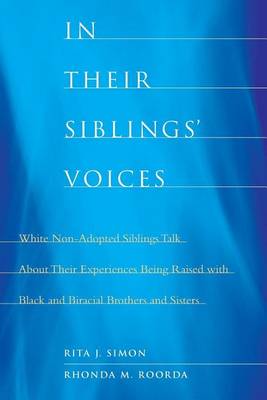 Book cover for In Their Siblings' Voices: White Non-Adopted Siblings Talk about Their Experiences Being Raised with Black and Biracial Brother