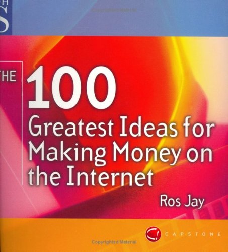 Book cover for The 100 Greatest Ideas for Making Money on the Internet