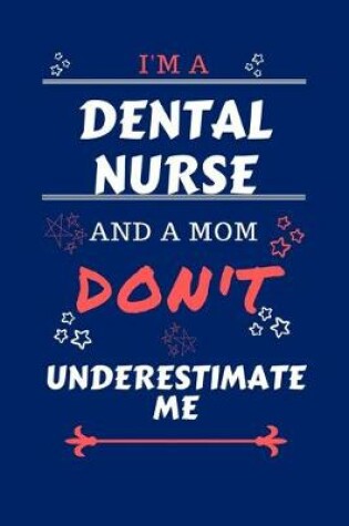 Cover of I'm A Dental Nurse And A Mom Don't Underestimate Me