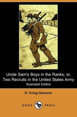 Book cover for Uncle Sam's Boys in the Ranks; Or, Two Recruits in the United States Army(Dodo Press)