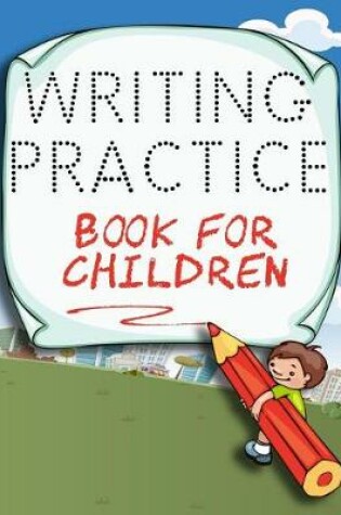 Cover of Writing Practice Book For Children
