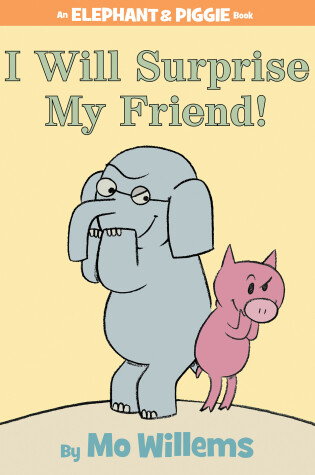 Cover of I Will Surprise My Friend!-An Elephant and Piggie Book