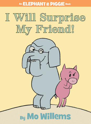 Book cover for I Will Surprise My Friend!-An Elephant and Piggie Book