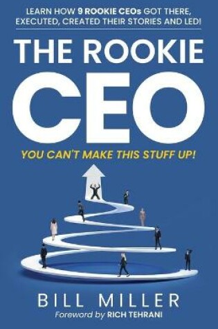 Cover of The Rookie CEO, You Can't Make This Stuff Up!