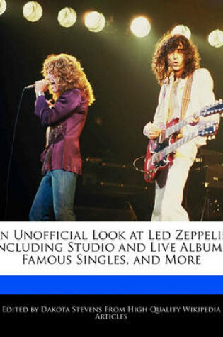 Cover of An Unofficial Look at Led Zeppelin Including Studio and Live Albums, Famous Singles, and More