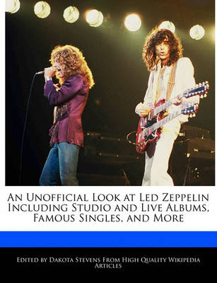 Book cover for An Unofficial Look at Led Zeppelin Including Studio and Live Albums, Famous Singles, and More