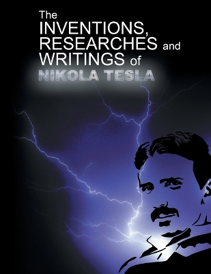 Book cover for The Inventions, Researchers and Writings of Nikola Tesla