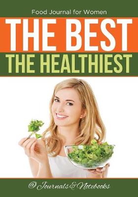 Book cover for Food Journal for Women. The Best. The Healthiest.