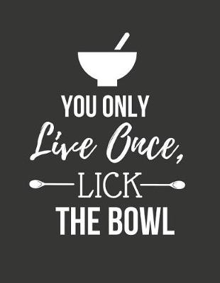 Book cover for You Only Live Once, Lick the Bowl