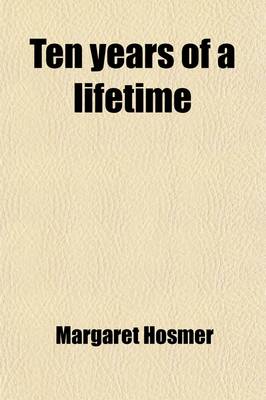 Book cover for Ten Years of a Lifetime; A Novel