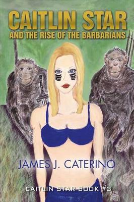 Cover of Caitlin Star and the Rise of the Barbarians