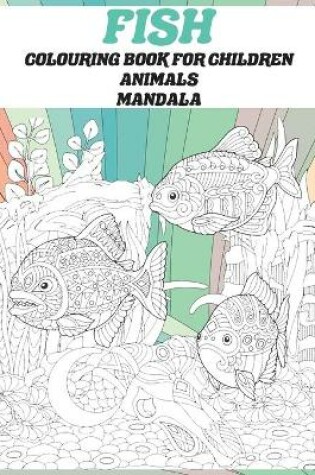 Cover of Mandala Colouring Book for Children - Animals - Fish