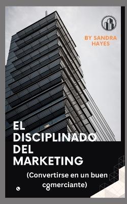 Book cover for El disciplinado del marketing