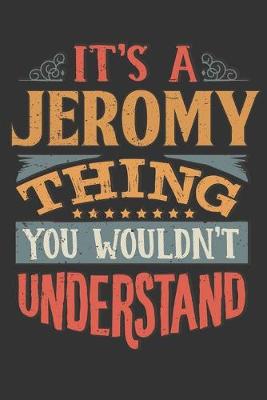 Book cover for Its A Jeromy Thing You Wouldnt Understand