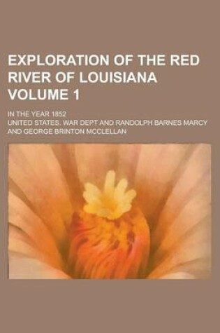 Cover of Exploration of the Red River of Louisiana; In the Year 1852 Volume 1