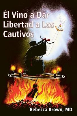 Book cover for El Vino a Dar Libertad a Los Cautivos