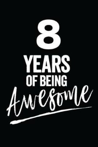 Cover of 8 Years of Being Awesome