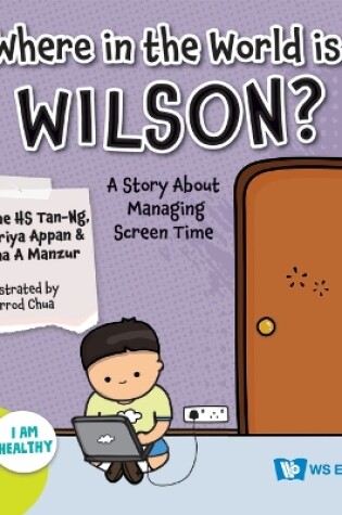 Cover of Where In The World Is Wilson?: A Story About Managing Screen Time