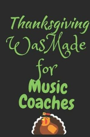 Cover of Thanksgiving Was Made For Music Coaches