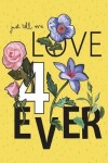 Book cover for Just tell me love 4ever