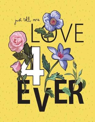 Book cover for Just tell me love 4ever