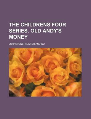 Book cover for The Childrens Four Series. Old Andy's Money