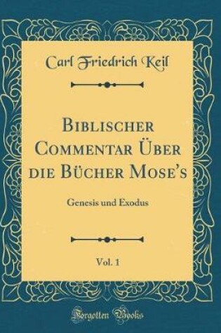 Cover of Biblischer Commentar Über Die Bücher Mose's, Vol. 1