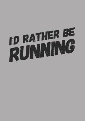 Book cover for I'd Rather Be Running