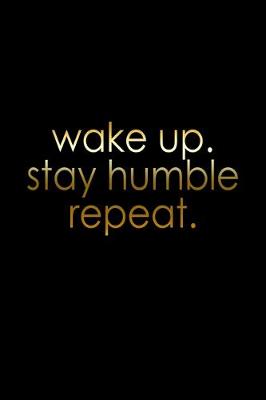 Book cover for Wake up, stay humble, repeat