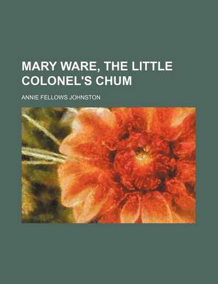 Book cover for Mary Ware, the Little Colonel's Chum