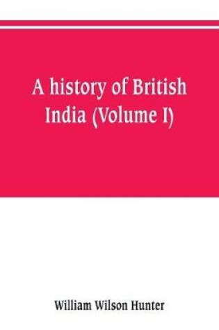 Cover of A history of British India (Volume I)