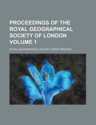 Book cover for Proceedings of the Royal Geographical Society of London Volume 1