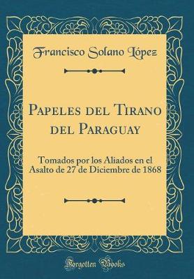 Book cover for Papeles del Tirano del Paraguay