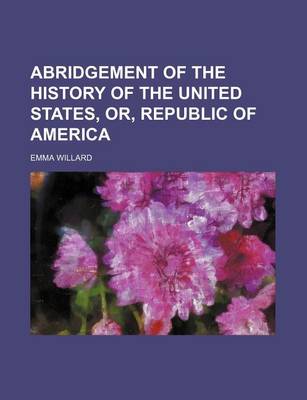 Book cover for Abridgement of the History of the United States, Or, Republic of America