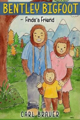 Cover of Bentley Bigfoot Finds a Friend