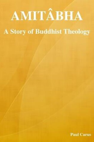 Cover of Amitabha: A Story of Buddhist Theology