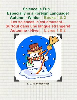 Book cover for Science is Fun... Especially in a Foreign Language! Autumn - Winter Book 1 & 2 Les sciences, c'est amusant... Surtout dans une langue etrangere! Automne - Hiver Livres 1 & 2