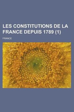 Cover of Les Constitutions de La France Depuis 1789 (1)