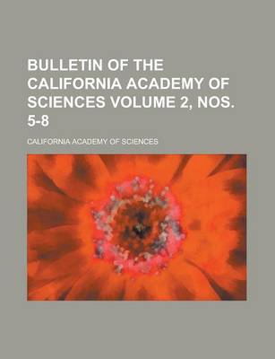 Book cover for Bulletin of the California Academy of Sciences (2, Nos. 5-8)