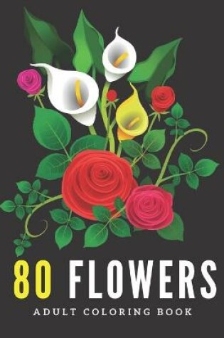 Cover of 80 Flowers Adult Coloring Book