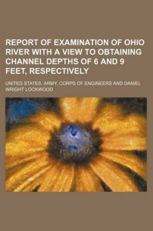 Cover of Report of Examination of Ohio River with a View to Obtaining Channel Depths of 6 and 9 Feet, Respectively