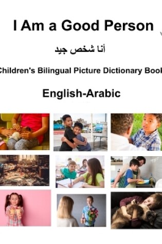 Cover of English-Arabic I Am a Good Person Children's Bilingual Picture Dictionary Book
