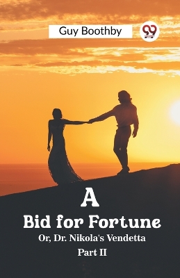 Book cover for A Bid for Fortune Or, Dr. Nikola's Vendetta Part II