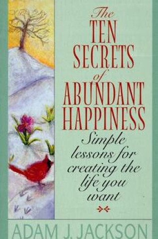 Cover of The Ten Secrets of Abundant Happiness