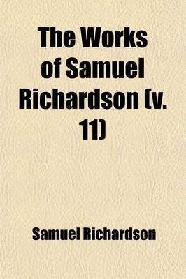 Book cover for Works of Samuel Richardson (Volume 11); The History of Sir Charles Grandison