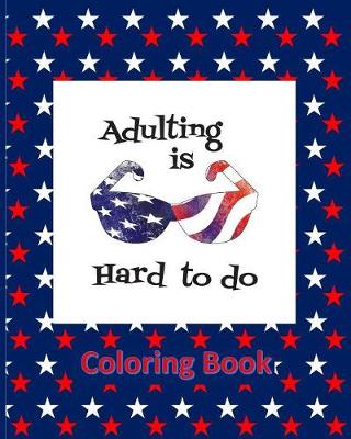 Book cover for Adulting Is Hard To Do Coloring Book