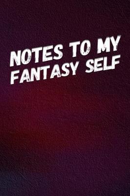 Book cover for Notes to My Fantasy Self